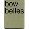 Bow Belles door Anna King