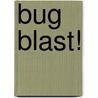 Bug Blast! door Russell Benfanti