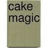 Cake Magic door Kate Shirazi