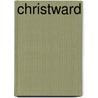 Christward door Marvin W.Th.D.Ph.D. Dennard