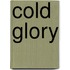 Cold Glory