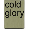 Cold Glory by B. Kent Anderson