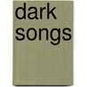Dark Songs by Laurence Lieberman