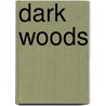 Dark Woods by Steve Voake