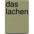Das Lachen