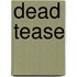 Dead Tease