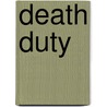 Death Duty door Clare Littleford