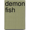 Demon Fish door Juliet Eilperin
