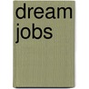 Dream Jobs door Mary R. Dunn