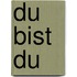 Du bist du