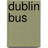 Dublin Bus by John McBrewster