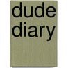 Dude Diary door Mickey Gill