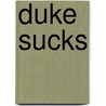 Duke Sucks door Reed Tucker