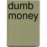 Dumb Money door Joey Anuff