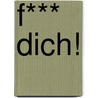 F*** dich! door Romana Lefevre