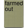 Farmed Out by Christy Goerzen