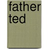 Father Ted by John McBrewster