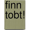 Finn tobt! by David Elliott