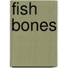 Fish Bones by Gillian Sze