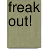 Freak Out! door Frederic P. Miller