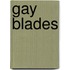 Gay Blades