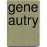 Gene Autry door Don Cusic