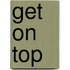 Get On Top