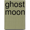 Ghost Moon door John Wilson