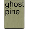 Ghost Pine door Jeff Miller