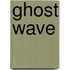 Ghost Wave