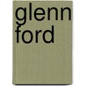 Glenn Ford door Peter Ford
