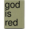 God Is Red by Yiwu Liao