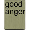 Good Anger door John Giles Milhaven