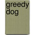 Greedy Dog