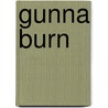 Gunna Burn by Wendy Jenkins