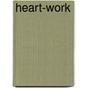 Heart-Work door Cristina Malcolmson