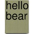 Hello Bear