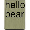 Hello Bear by Roger Priddy
