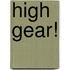 High Gear!