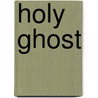Holy Ghost door Richard M. Lienau