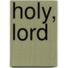 Holy, Lord door Mosie/Arr Fettke Lister