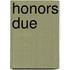 Honors Due