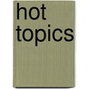 Hot Topics by Nick Hunter