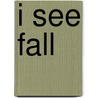 I See Fall door Charles Ghigna