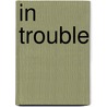 In Trouble door Ellen Levine