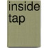 Inside Tap