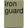 Iron Guard door Frederic P. Miller