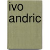 Ivo Andric by Celia Hawkesworth