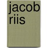 Jacob Riis door Janet B. Pascal