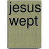 Jesus Wept door Vanessa Herrick